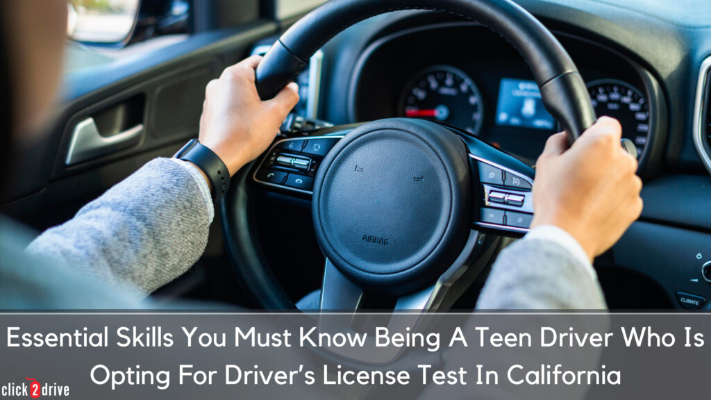 Essential Skills You Must Know Being A Teen Driver Who Is Opting For Driver’s License Test In California